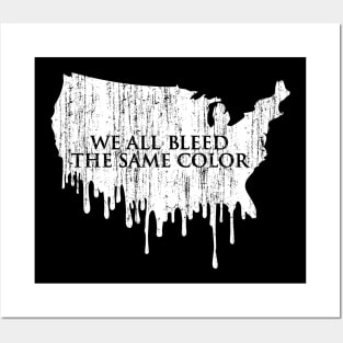 We All Bleed The Same Color Posters and Art